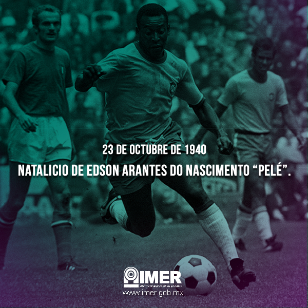 Natalicio de Edson Arantes do Nascimento “pelé”. – IMER